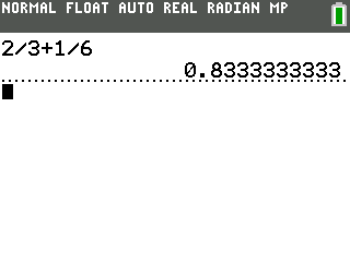 The TI-84 Plus CE calculation screen showing 2/3+1/6 with the answer 0.8333333333