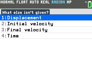 Kinematics program on the TI-84 Evo asking What else isn't given? with Displacement, Initial velocity, Final velocity and Time