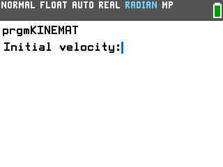 Kinematics program on the TI-84 Evo prompting Initial velocity: